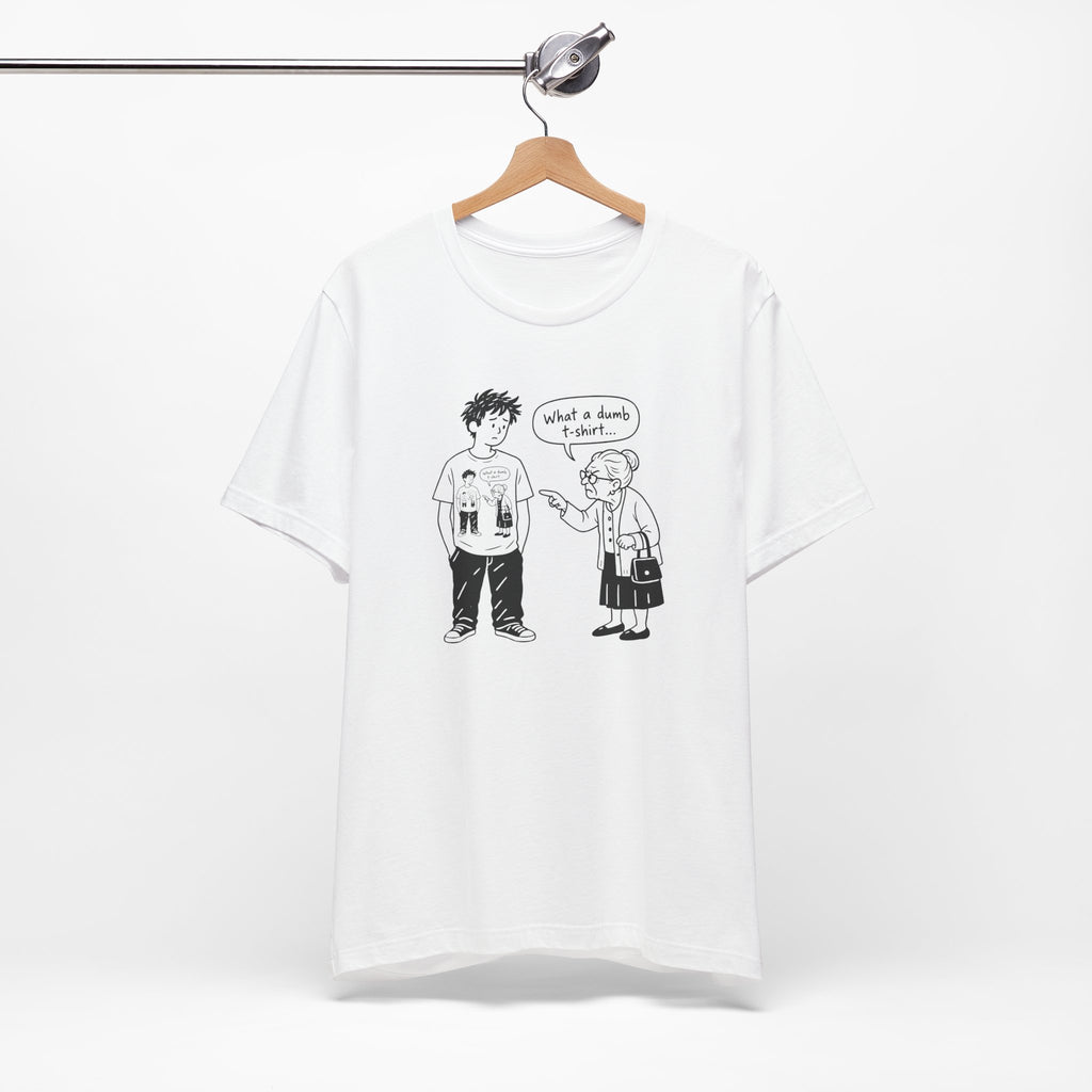 What a dumb T-shirt - Camiseta de humor absurdo