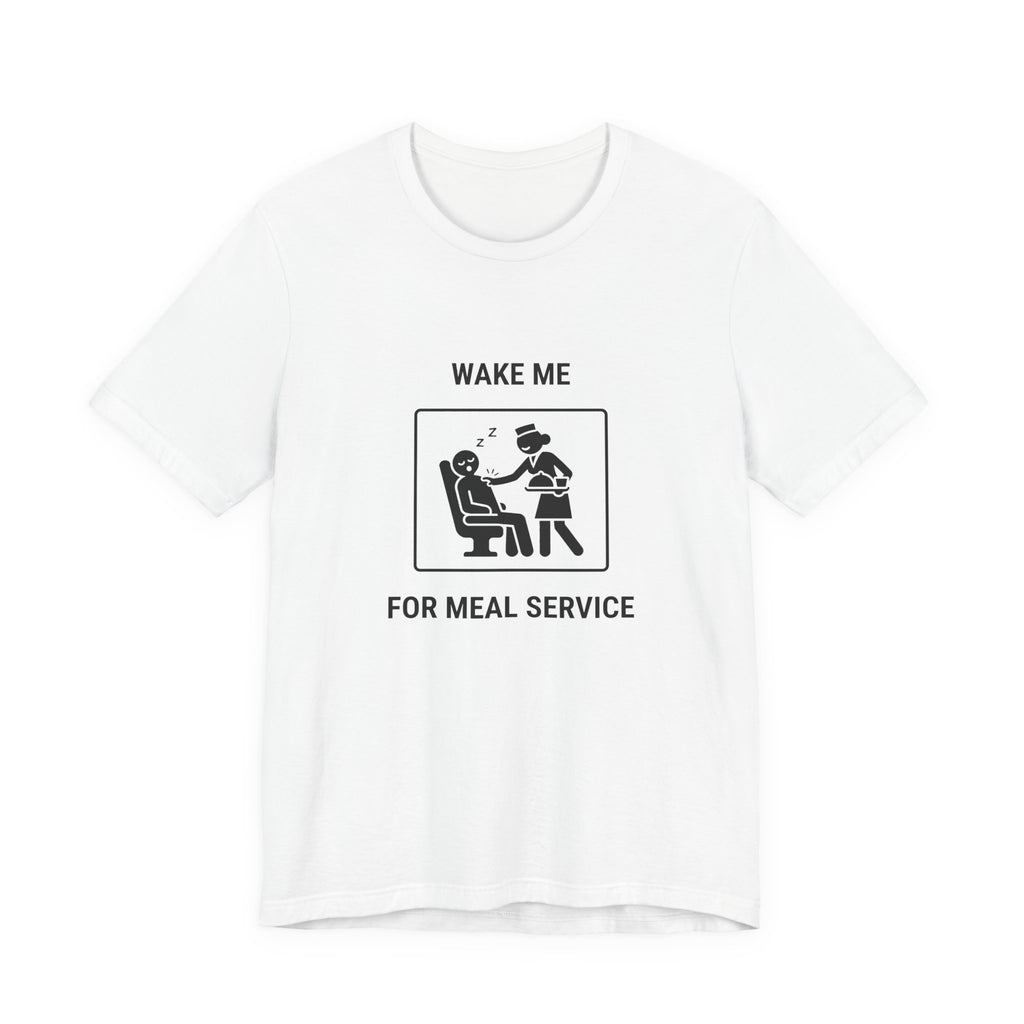 Wake Me for Meal Service - Camiseta divertida de viaje