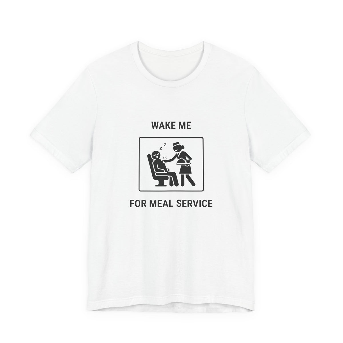 Wake Me for Meal Service - Camiseta divertida de viaje
