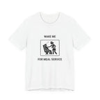 Wake Me for Meal Service - Camiseta divertida de viaje