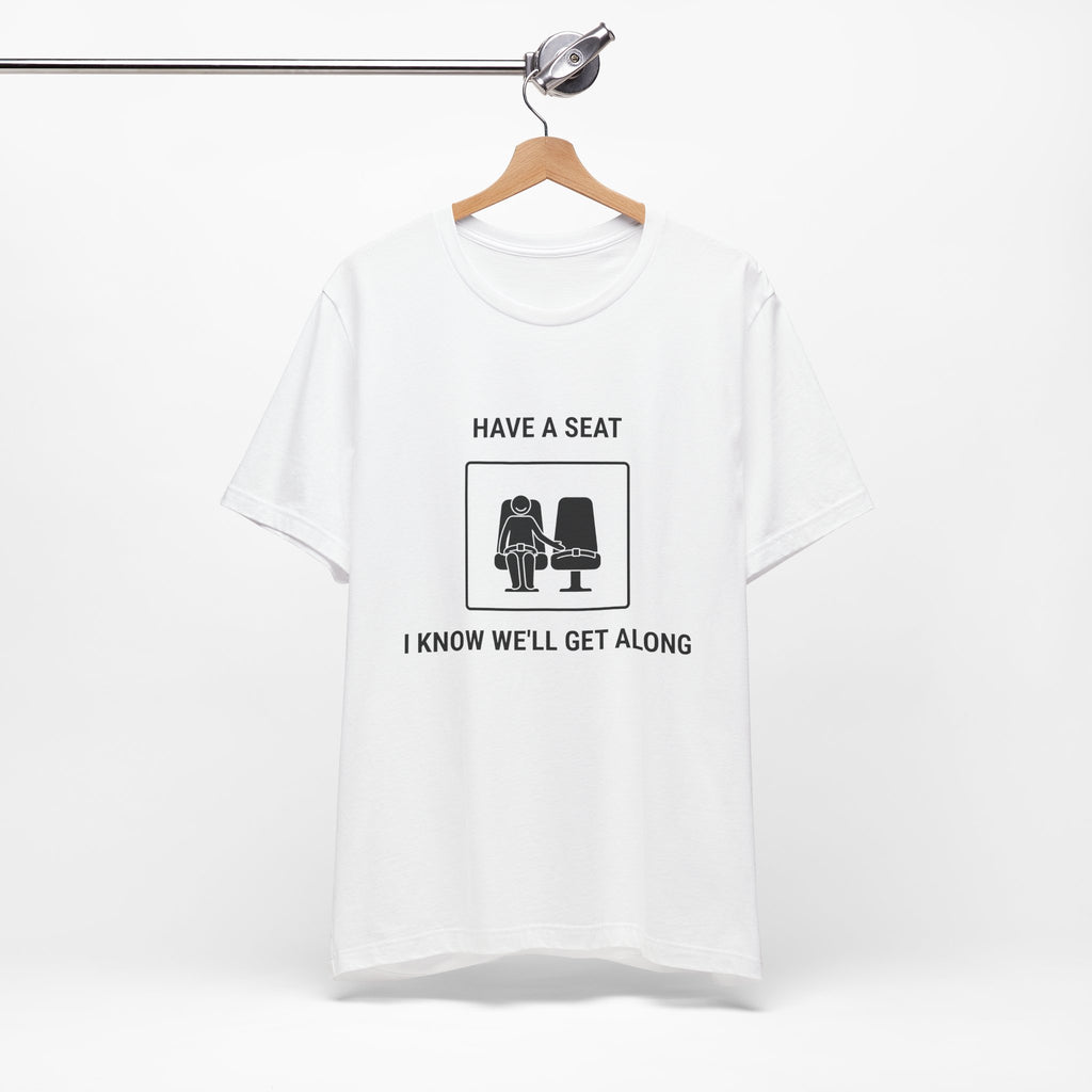 Have a Seat I Know We’ll Get Along - Camiseta divertida de viaje