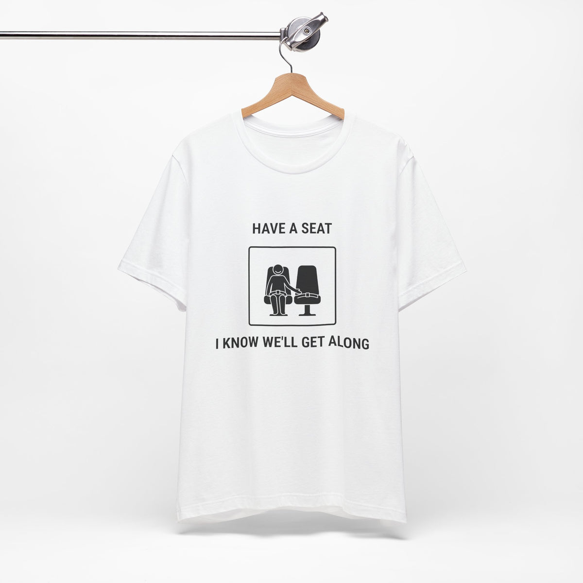 Have a Seat I Know We’ll Get Along - Camiseta divertida de viaje
