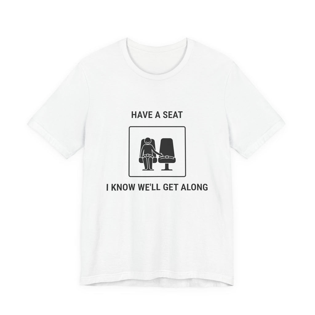 Have a Seat I Know We’ll Get Along - Camiseta divertida de viaje