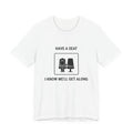 Have a Seat I Know We’ll Get Along - Camiseta divertida de viaje