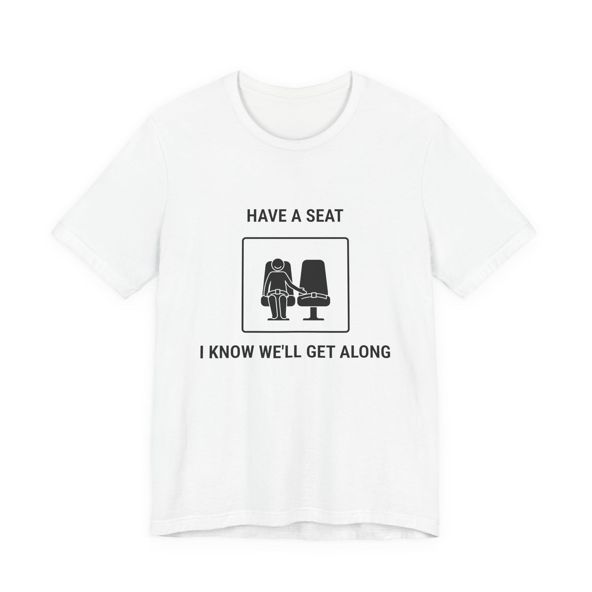 Have a Seat I Know We’ll Get Along - Camiseta divertida de viaje