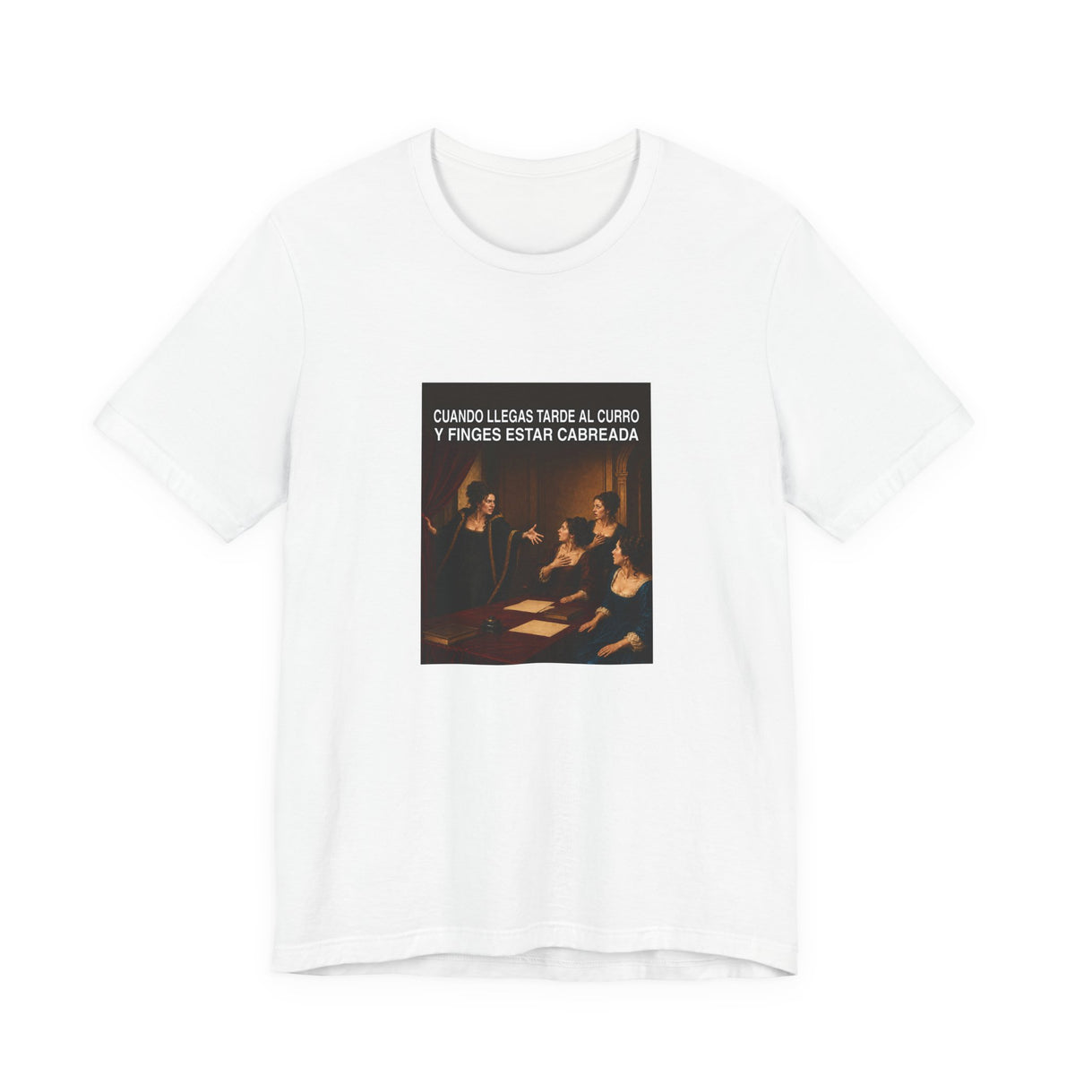 Cuando llegas tarde al curro y finges estar cabreada - Camiseta divertida
