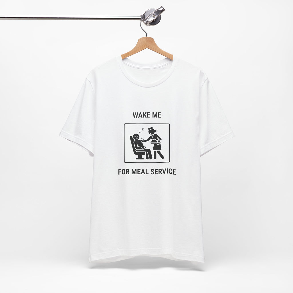 Wake Me for Meal Service - Camiseta divertida de viaje